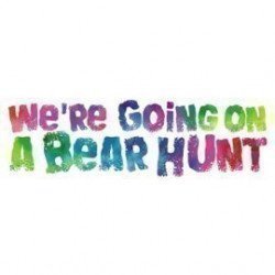 We're Going on a Bear Hunt We're Going on a Bear Hunt
