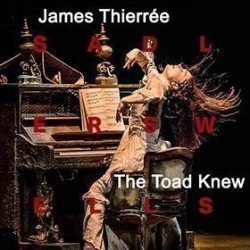 James Thierree-The Toad Knew James Thierree-The Toad Knew