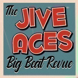 The Jive Aces Big Beat Revue The Jive Aces Big Beat Revue