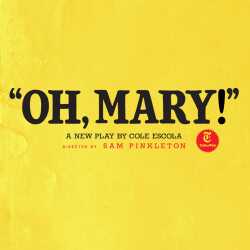Oh, Mary! Oh, Mary!